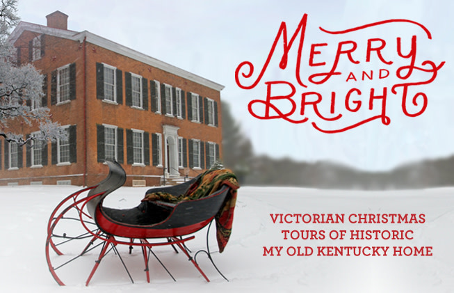 "Merry & Bright," Christmas Tours of My Old Kentucky Home